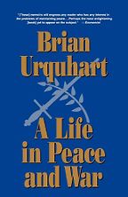 The best books on The United Nations - A Life in Peace and War by Brian Urquhart The best books on The United Nations - A Life in Peace and War by Brian Urquhart