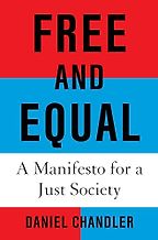 Books to Help You Understand British Politics in 2024 - Free and Equal: A Manifesto for a Just Society by Daniel Chandler