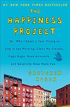 The Happiness Project by Gretchen Rubin The Happiness Project by Gretchen Rubin