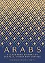 Arabs: A 3,000 Year History of Peoples, Tribes and Empires by Tim Mackintosh-Smith