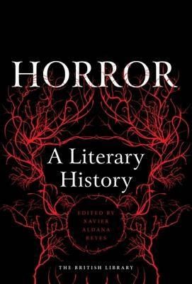 Horror: A Literary History (ed.) Xavier Aldana Reyes