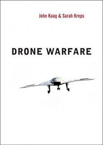 The best books on Drone Warfare - Drone Warfare by John Kaag & Sarah Kreps
