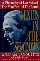 Books about J Robert Oppenheimer (to Read After the Movie) - Genius in the Shadows: A Biography of Leo Szilard, the Man Behind the Bomb by William Lanouette & with Bela Silard