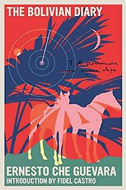 The Bolivian Diary by Che Guevara The Bolivian Diary by Che Guevara