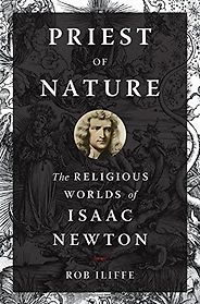 The best books on Isaac Newton - Priest of Nature: The Religious Worlds of Isaac Newton by Rob Iliffe The best books on Isaac Newton - Priest of Nature: The Religious Worlds of Isaac Newton by Rob Iliffe