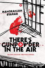 The Best Indian Novels of 2019 - There's Gunpowder in the Air by Manoranjan Byapari, translated by Arunava Sinha The Best Indian Novels of 2019 - There's Gunpowder in the Air by Manoranjan Byapari, translated by Arunava Sinha