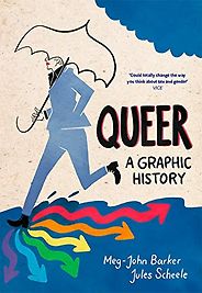Best Graphic Histories - Queer: A Graphic History by Meg-John Barker and Jules Scheele (illustrator) Best Graphic Histories - Queer: A Graphic History by Meg-John Barker and Jules Scheele (illustrator)