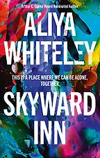 Skyward Inn by Aliya Whiteley Skyward Inn by Aliya Whiteley