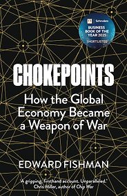 The best books on Taiwan and US-China relations - Chokepoints: American Power in the Age of Economic Warfare by Edward Fishman The best books on Taiwan and US-China relations - Chokepoints: American Power in the Age of Economic Warfare by Edward Fishman