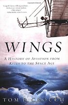 The best books on Aviation History - Wings by Tom D Crouch