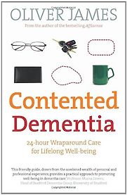 Contented Dementia by Oliver James Contented Dementia by Oliver James