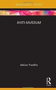 Best Books on the Art Museum - Anti-Museum by Adrian Franklin