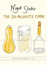 The 30-minute Cook by Nigel Slater The 30-minute Cook by Nigel Slater