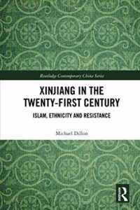 The best books on Uyghur Nationalism - Xinjiang in the Twenty-First Century: Islam, Ethnicity and Resistance by Michael Dillon