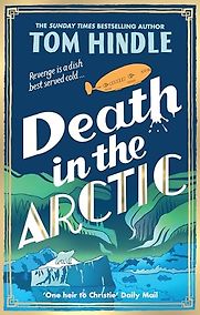 Death in the Arctic by Tom Hindle Death in the Arctic by Tom Hindle