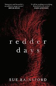 Redder Days by Sue Rainsford Redder Days by Sue Rainsford