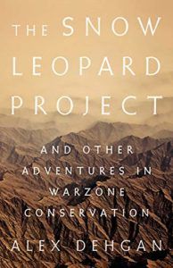 The Best Science Books of 2019 - The Snow Leopard Project: And Other Adventures in Warzone Conservation by Alex Dehgan