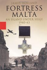 Novels and Memoirs of World War II - Fortress Malta by James Holland