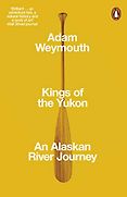 Editors’ Picks: Highlights From a Year in Reading - Kings of the Yukon: An Alaskan River Journey  Editors’ Picks: Highlights From a Year in Reading - Kings of the Yukon: An Alaskan River Journey