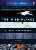 The Wild Places by Robert Macfarlane The Wild Places by Robert Macfarlane