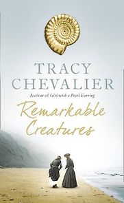 Remarkable Creatures by Tracy Chevalier Remarkable Creatures by Tracy Chevalier
