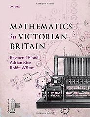 The best books on Ada Lovelace - Mathematics in Victorian Britain by Adrian Rice, Raymond Flood & Robin Wilson The best books on Ada Lovelace - Mathematics in Victorian Britain by Adrian Rice, Raymond Flood & Robin Wilson