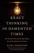 The best books on The Vienna Circle - Exact Thinking in Demented Times: The Vienna Circle and the Epic Quest for the Foundations of Science by Karl Sigmund The best books on The Vienna Circle - Exact Thinking in Demented Times: The Vienna Circle and the Epic Quest for the Foundations of Science by Karl Sigmund