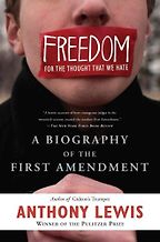 The best books on Freedom - Freedom for the Thought That We Hate by Anthony Lewis The best books on Freedom - Freedom for the Thought That We Hate by Anthony Lewis