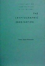 The Cryptographic Imagination: Secret Writing from Edgar Poe to the Internet by Shawn Rosenheim The Cryptographic Imagination: Secret Writing from Edgar Poe to the Internet by Shawn Rosenheim