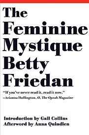 The Feminine Mystique by Betty Friedan The Feminine Mystique by Betty Friedan