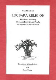 The best books on African Religion and Witchcraft - Lugbara Religion by John Middleton The best books on African Religion and Witchcraft - Lugbara Religion by John Middleton