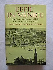 The best books on John Ruskin - Effie in Venice by Mary Lutyens The best books on John Ruskin - Effie in Venice by Mary Lutyens