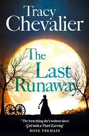 The Last Runaway by Tracy Chevalier The Last Runaway by Tracy Chevalier