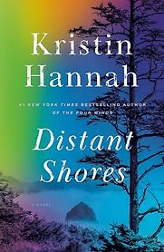 Distant Shores: A Novel by Kristin Hannah Distant Shores: A Novel by Kristin Hannah