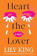 The Best New Novels: The 2026 Women’s Prize Shortlist - Heart the Lover: A Novel by Lily King