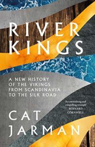 The Best Nonfiction Books of 2021 - River Kings: A New History of the Vikings from Scandinavia to the Silk Roads by Cat Jarman