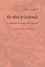 The Blood of Guatemala by Greg Grandin The Blood of Guatemala by Greg Grandin