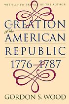 The best books on The US Constitution - Creation of the American Republic, 1776-1787 by Gordon S. Wood