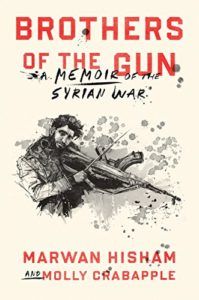 The best books on Transitional Justice - Brothers of the Gun: A Memoir of the Syrian Civil War by Marwan Hisham and Molly Crabapple