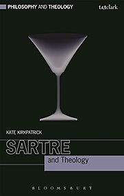 Sartre and Theology by Kate Kirkpatrick Sartre and Theology by Kate Kirkpatrick