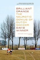 Best Football Books (in English) - Brilliant Orange: The Neurotic Genius of Dutch Soccer by David Winner