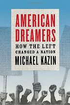 American Dreamers by Michael Kazin American Dreamers by Michael Kazin