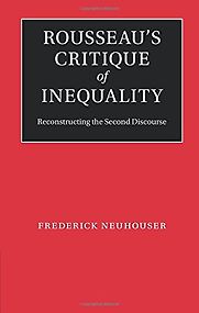 Rousseau’s Critique of Inequality by Frederick Neuhouser Rousseau’s Critique of Inequality by Frederick Neuhouser