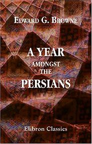 Books about Travelling in the Muslim World - A Year Amongst the Persians by Edward G Browne