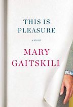 Editorsā Picks: Notable Books of 2019 - This is Pleasure by Mary Gaitskill Editorsā Picks: Notable Books of 2019 - This is Pleasure by Mary Gaitskill