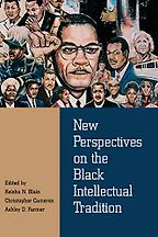 New Perspectives on the Black Intellectual Tradition edited by Keisha N. Blain, Christopher Cameron and Ashley Farmer New Perspectives on the Black Intellectual Tradition edited by Keisha N. Blain, Christopher Cameron and Ashley Farmer