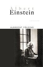 The best books on Albert Einstein - Albert Einstein: A Biography by Albrecht Folsing