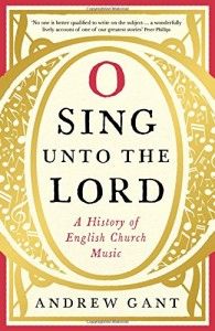 The best books on Handel - O Sing Unto the Lord: A History of English Church Music by Andrew Gant