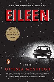 Eileen by Ottessa Moshfegh Eileen by Ottessa Moshfegh