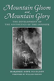 Mountain Gloom And Mountain Glory: The Development of the Aesthetics of the Infinite by Marjorie Hope Nicolson Mountain Gloom And Mountain Glory: The Development of the Aesthetics of the Infinite by Marjorie Hope Nicolson